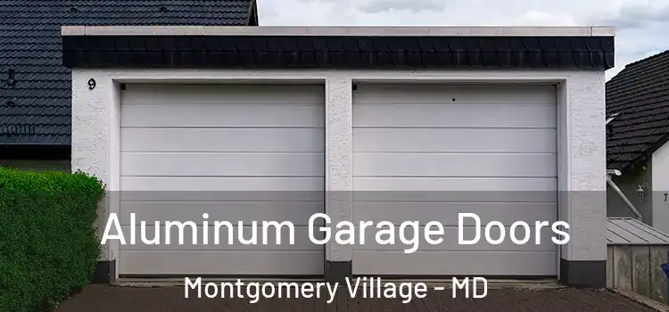  Aluminum Garage Doors Montgomery Village - MD