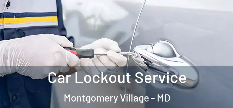 Car Lockout Service Montgomery Village - MD