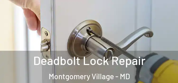 Deadbolt Lock Repair Montgomery Village - MD