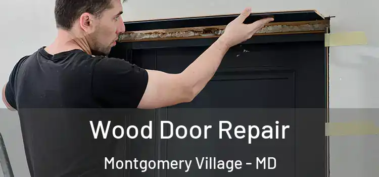 Wood Door Repair Montgomery Village - MD